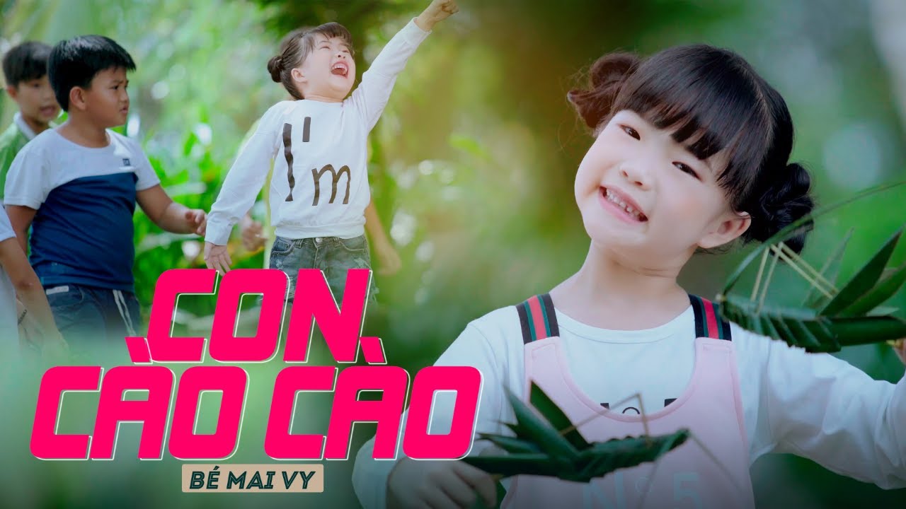 Con C&agrave;o C&agrave;o ♪ B&eacute; MAI VY Thần Đồng &Acirc;m Nhạc Việt Nam [MV Official]