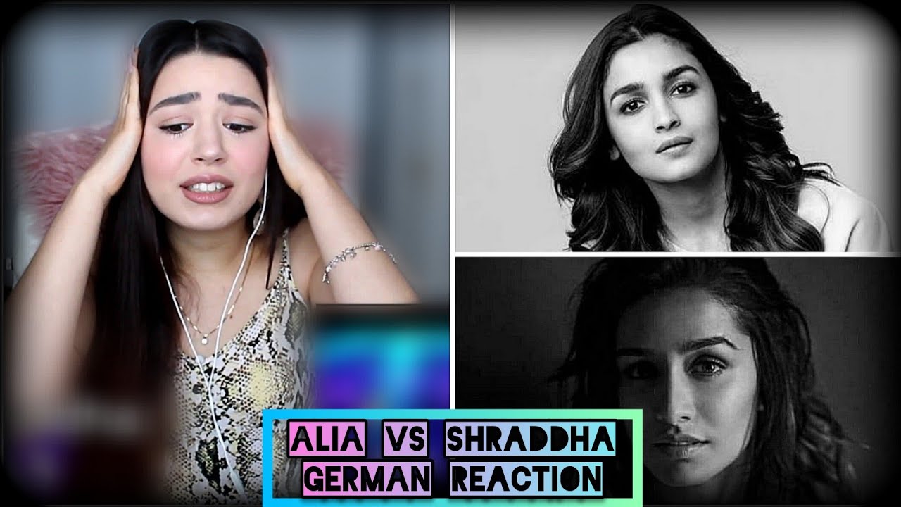 GERMAN REACTION | Alia Bhatt Vs Shraddha Kapoor - Which Song Must Go ?