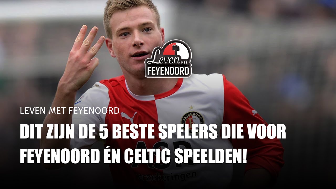 Dit zijn de 5 beste spelers die voor FEYENOORD én CELTIC speelden! 🍀