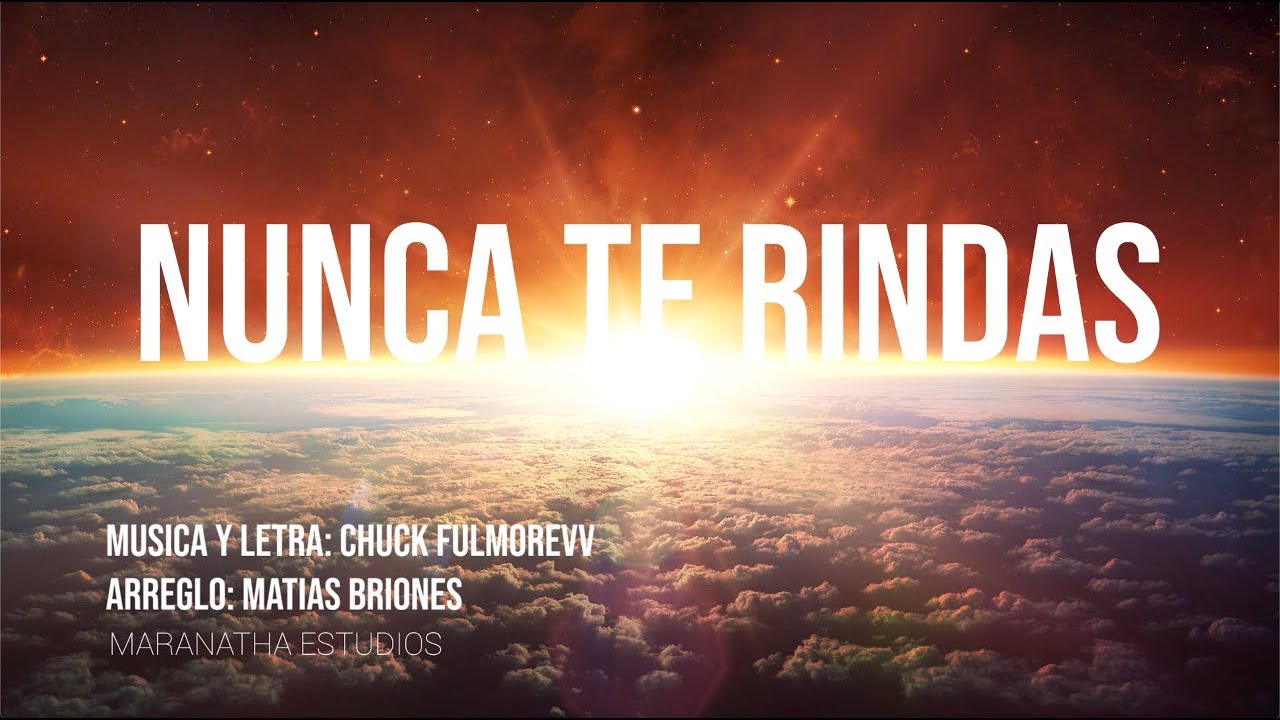 Maranatha Estudios - Himno Nunca Te Rindas (Official Video)