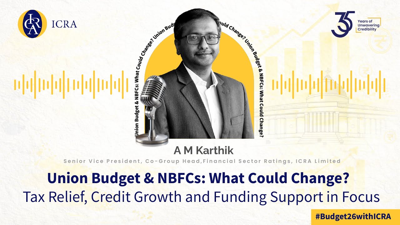 Union Budget Expectations for NBFCs | Tax Parity, Credit Growth & Funding | ICRA Podcast