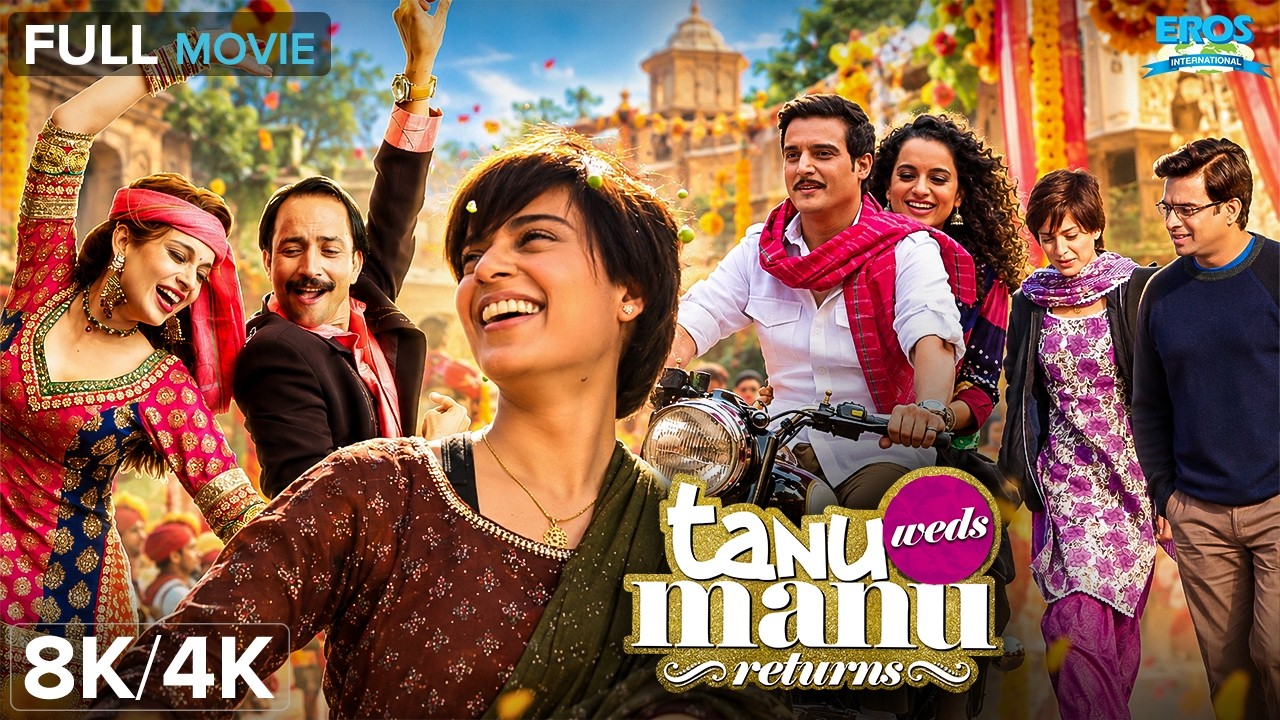 Tanu Weds Manu Returns | Kangana Ranaut, R. Madhavan | Comedy, Drama | Full Movie | 8K/4K