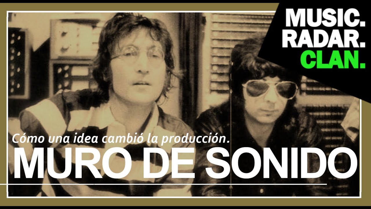 EL MURO DE SONIDO: Cómo una idea cambió la producción musical para siempre.