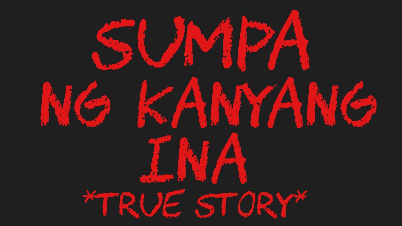 SUMPA NG KANYANG INA *True Story*