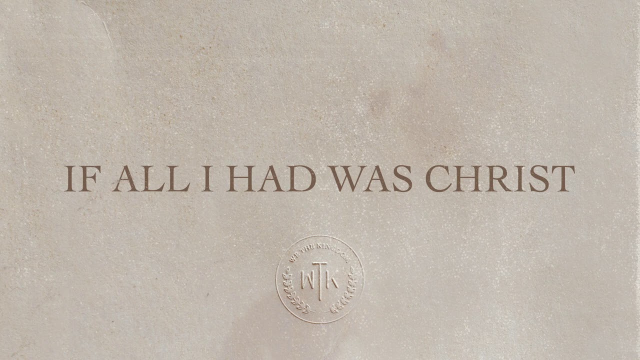 We The Kingdom - If All I Had Was Christ [Audio]
