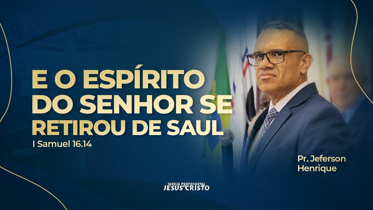 Pr. Jeferson Henrique | I Samuel 16.14 | E o Espírito do Senhor se retirou de Saul