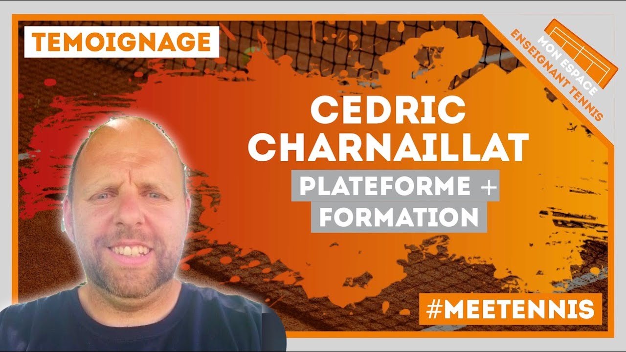 [TEMOIGNAGE] C&eacute;dric Charnaillat, au sujet de #MEETennis et d&rsquo;une formation
