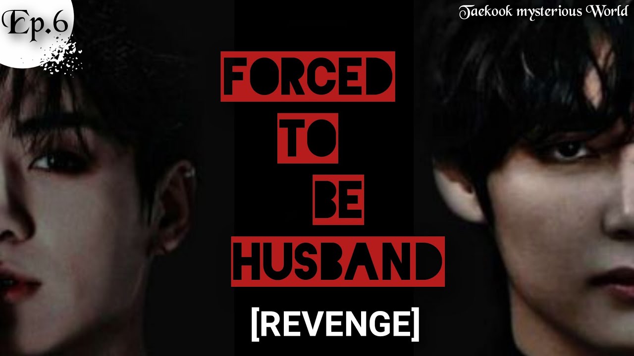 taekook FF | vkook FF | Forced to be husband | Revenge | Episode 6 | series
