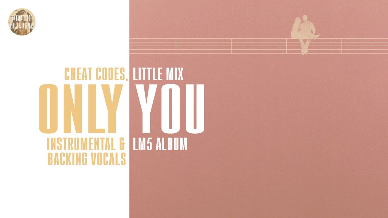 Cheat Codes, Little Mix - Only You ~ Instrumental & Backing Vocals + Lyrics