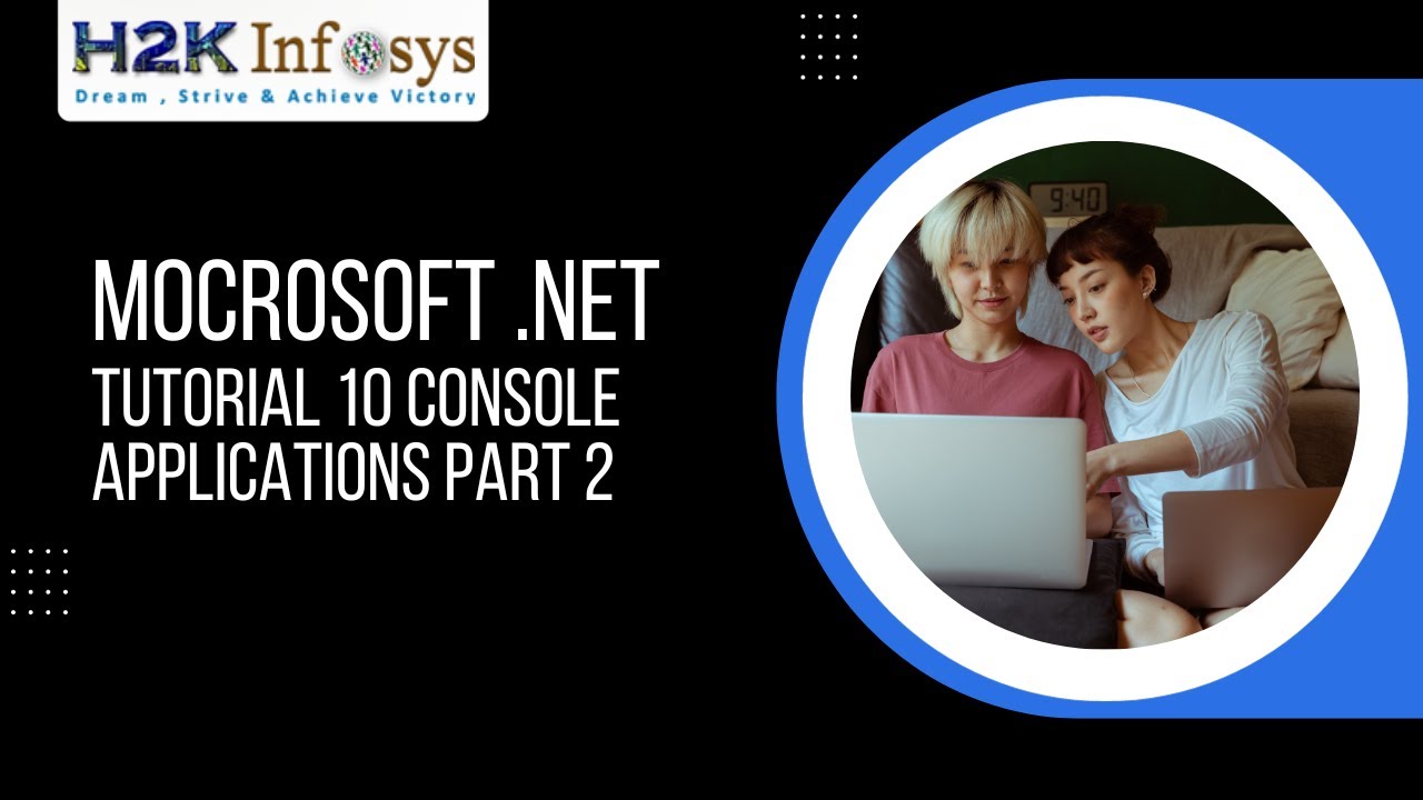 Mocrosoft .Net Tutorial for Beginners | Tutorial 10 Console Applications Part 2 | H2k Infosys
