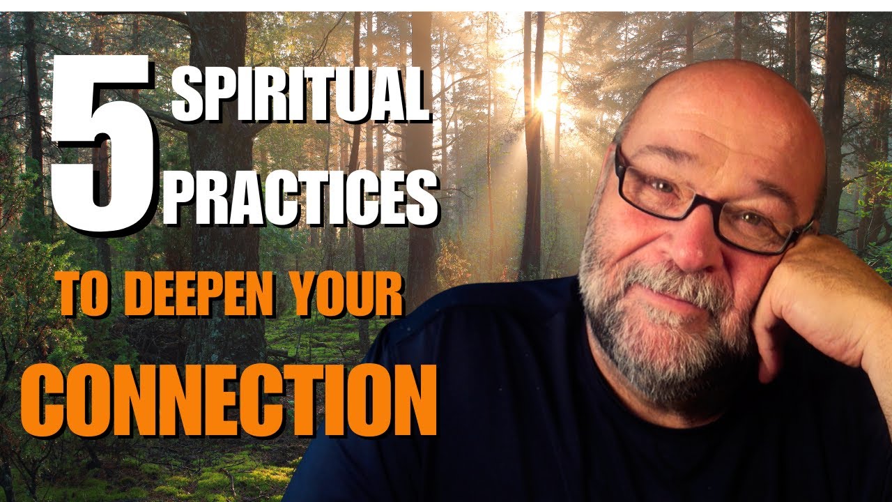 5 Spiritual Practices TO DEEPEN Your CONNECTION