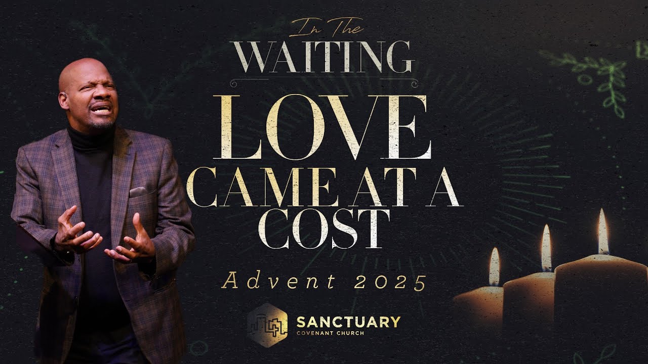Love Came at a Cost - Minister Steve Fitzhugh - Sanctuary Covenant Church