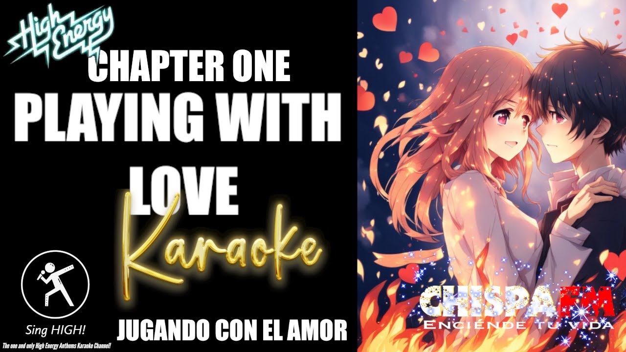 (KARAOKE CON VOZ) Chapter One - Playing With Love (Jugando con el amor) HIGH ENERGY MUSIC