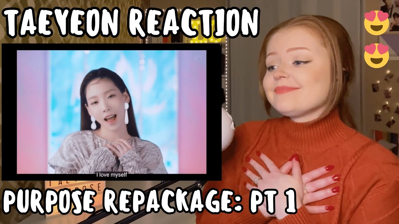 Taeyeon Purpose Repackage Reaction - Part 1 (Dear Me to LOL)
