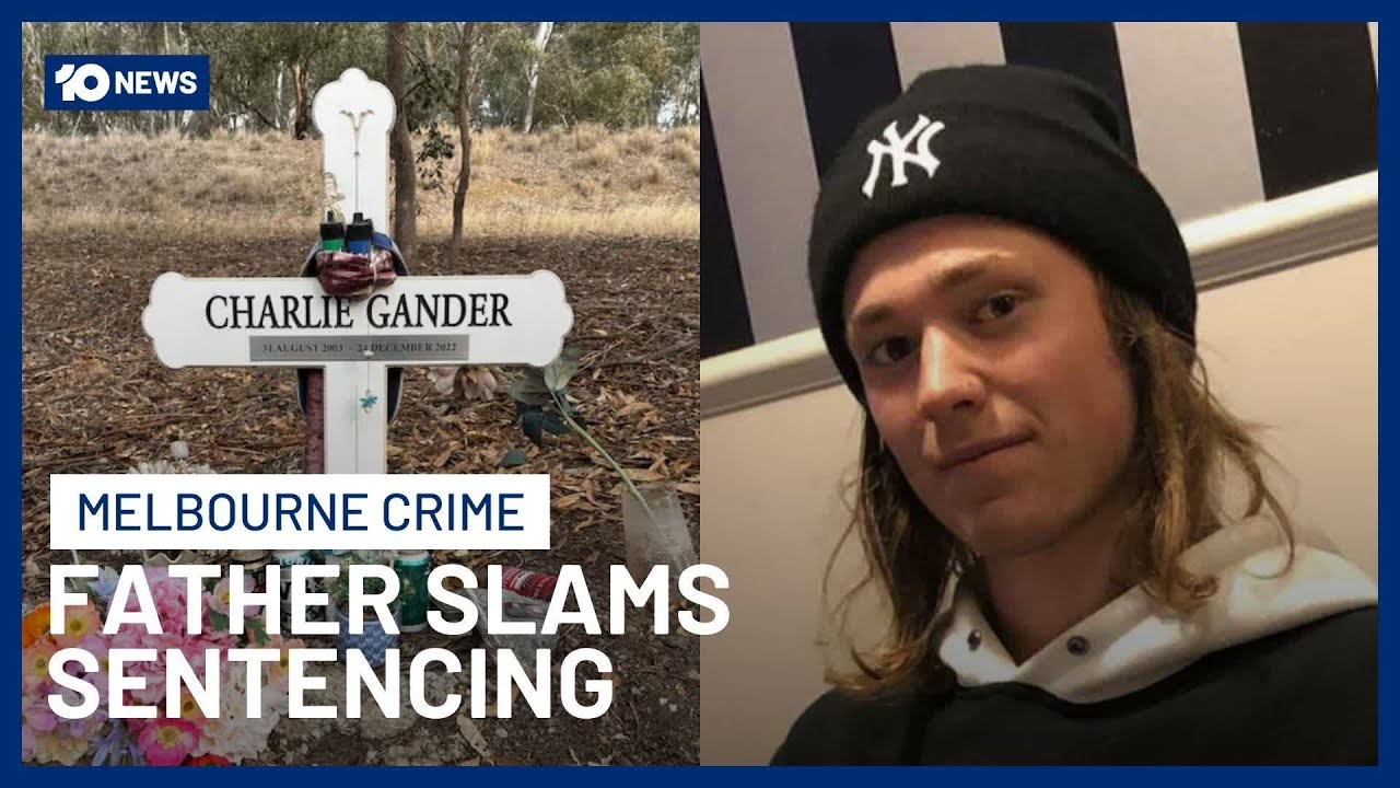 Father Of Melbourne Teenager Charlie Gander Speaks Out After Son’s Murder | 10 News