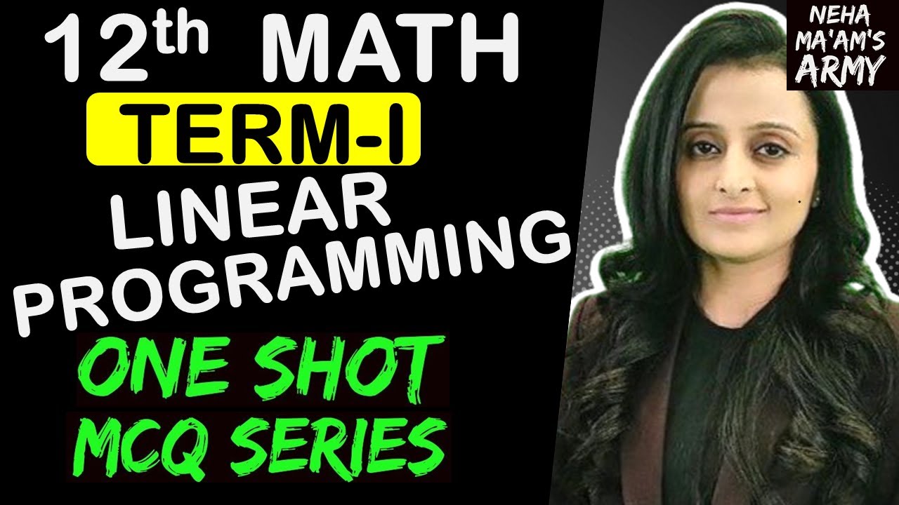 Linear Programming Class 12 | ONE SHOT + MCQ Series |NCERT + EXEMPLAR| NEHA CBSE Term | Neha Agrawal