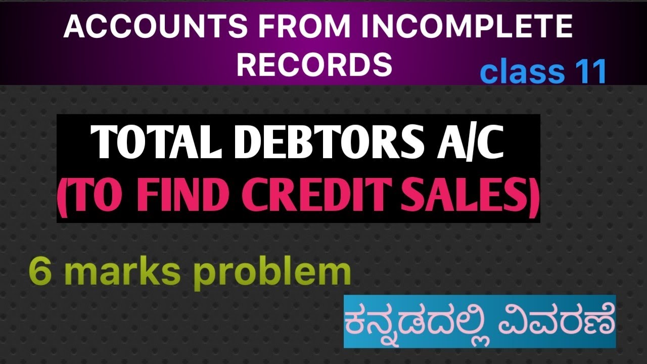Accounts From Incomplete Records|Total debtors A/c|To Find  Credit sales In Kannada#accountancy