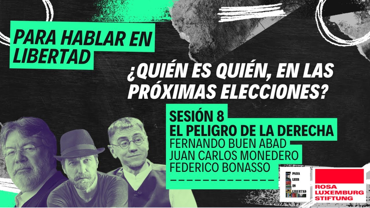EL PELIGRO DE LA DERECHA || FERNANDO BUEN ABAD, JUAN CARLOS MONEDERO Y FEDERICO BONASSO