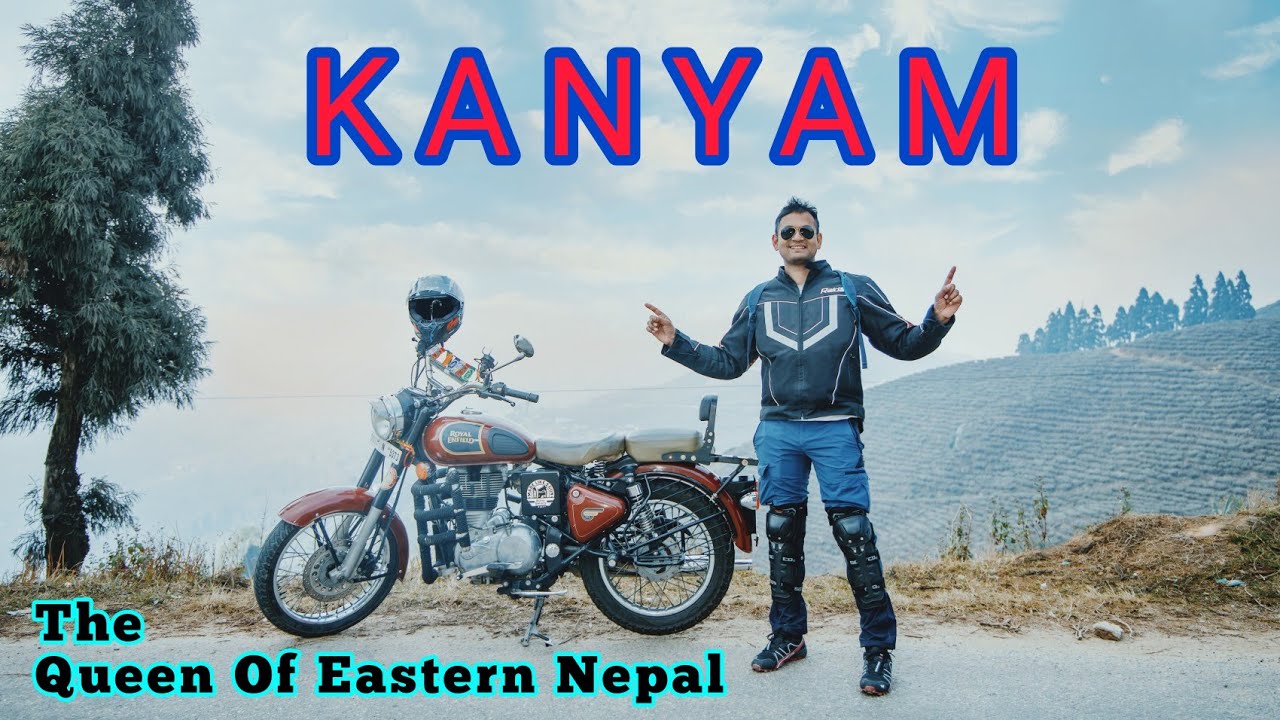 KANYAM & ILLAM / THE QUEEN OF EASTERN NEPAL/ SILIGURI TO KANYAM ROAD TRIP / INDIA TO NEPAL ROAD TRIP