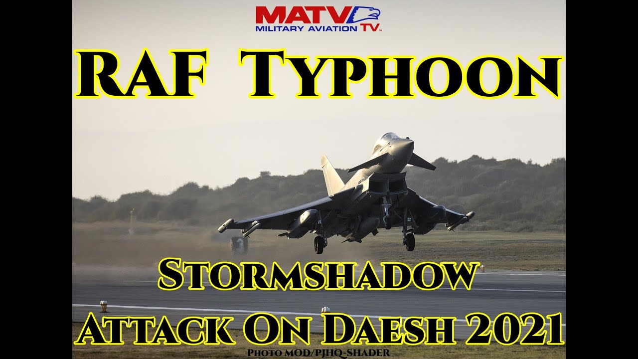 RAF Typhoon Stormshadow attack on Daesh 2021. Operation Shader.