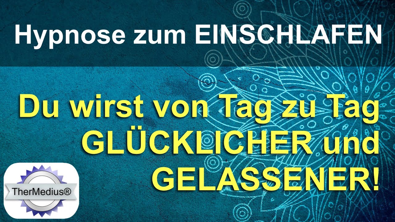 Hypnose zum Einschlafen „Du wirst von Tag zu Tag glücklicher und gelassener!“