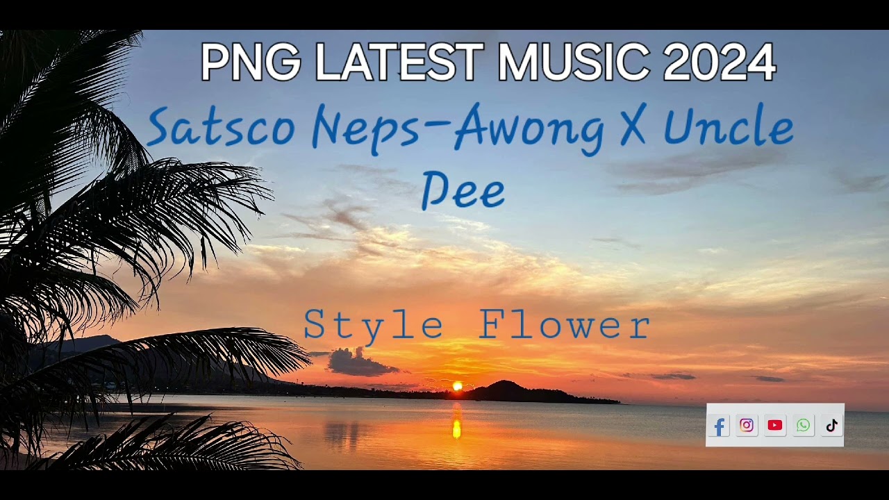 Style Flower _ Satsco Neps-Awong Ft Uncle Dee PNG LATEST MUSIC 2024 🎶🎵🎶