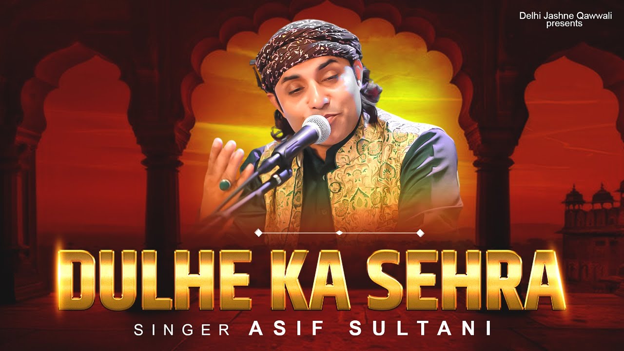 दुल्हे के सेहरा सुहाना लगता है  | Dulhe Ke Sehra Suhana Lagta Hai | Asif Sultani | Hindi Song 2025