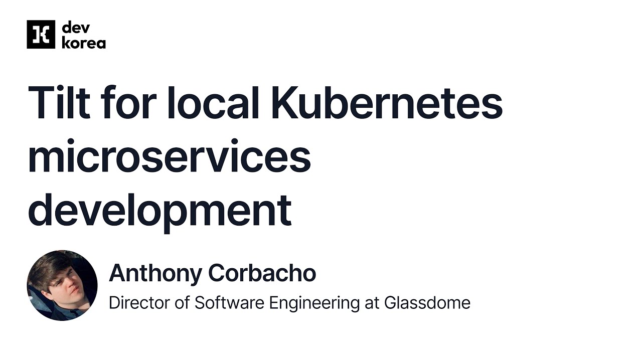 Tilt for local Kubernetes microservices development - Anthony Corbacho