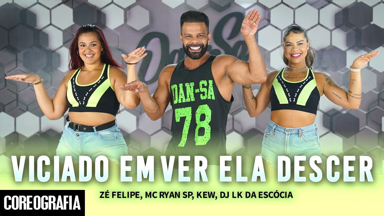 Viciado Em Ver Ela Descer - Z&eacute; Felipe, Mc Ryan SP, Kew, DJ LK da Esc&oacute;cia - Dan-Sa (Coreografia)