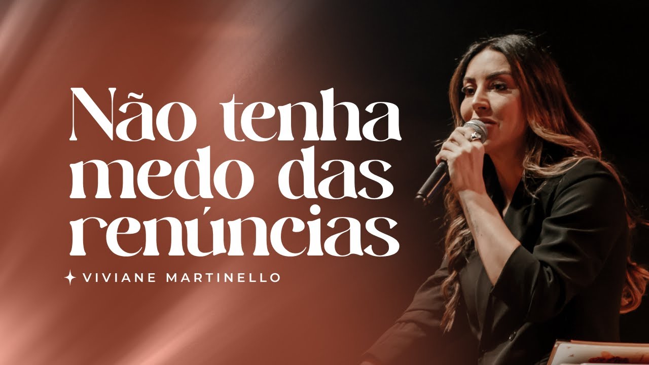 Não tenha medo das renúncias | Pra. Viviane Martinello