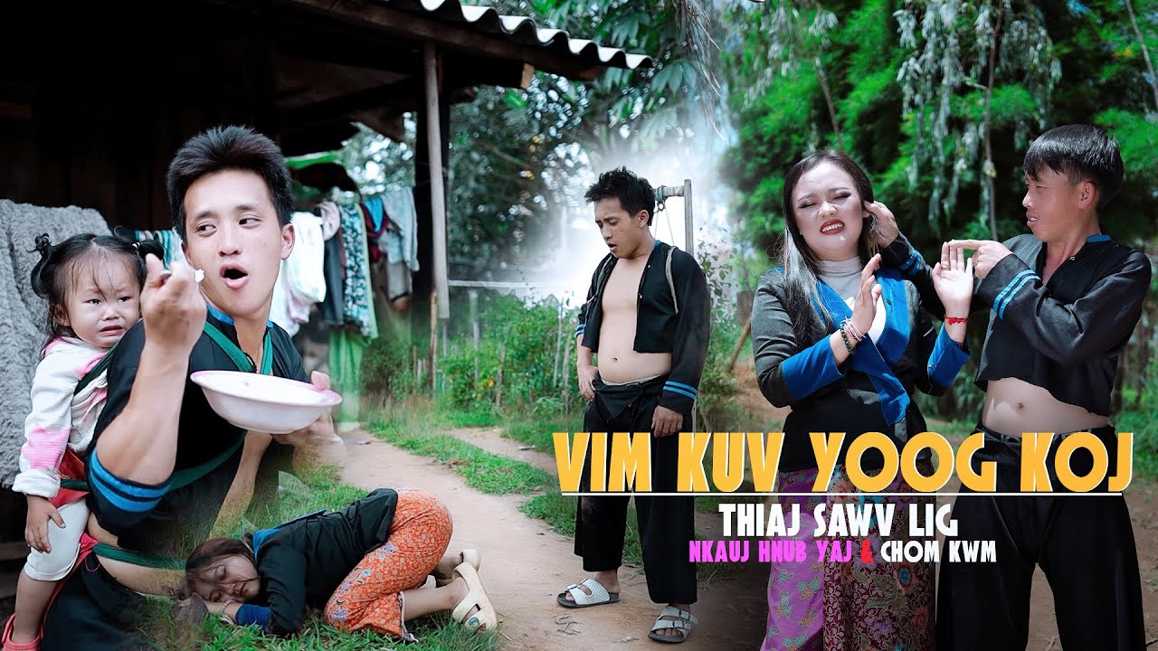 VIM YOOG KOJ THIAJ SAWV LIG - Chom Kwm Ft. Nkauj Hnub Yaj (Official MV) @Suab.Nkauj.Tawm.Tshiab