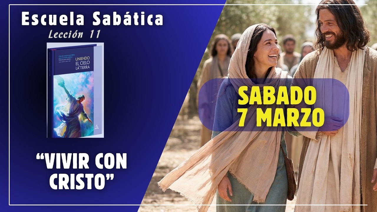 Sábado 7 Marzo |VIVIR CON CRISTO| Escuela Sabática al Dia| #sabática