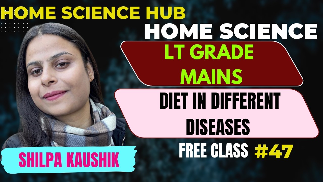 LT GRADE | DIET IN DIFFERENT DISORDERS | HOME SCIENCE | BY SHILPA KAUSHIK #ltgrademains #Yt