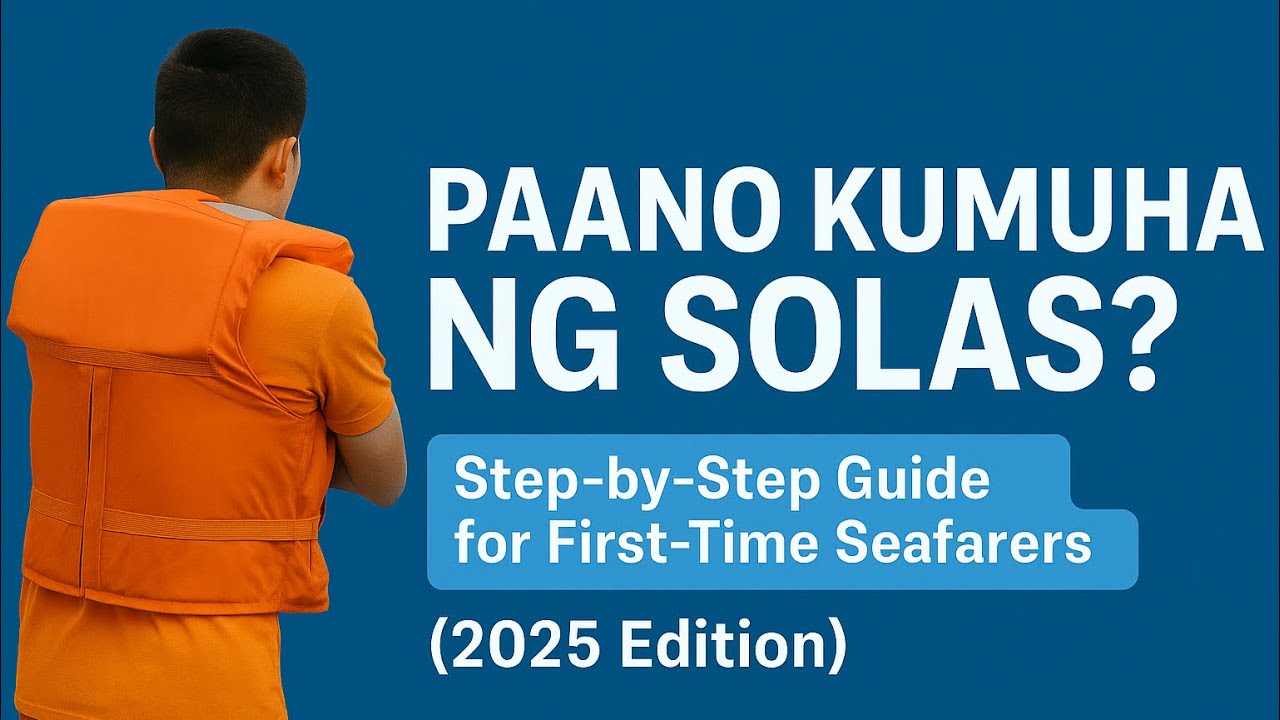 PAANO KUMUHA NG SOLAS? Step-by-Step Guide for First-Time Seafarers (2025 Edition)”