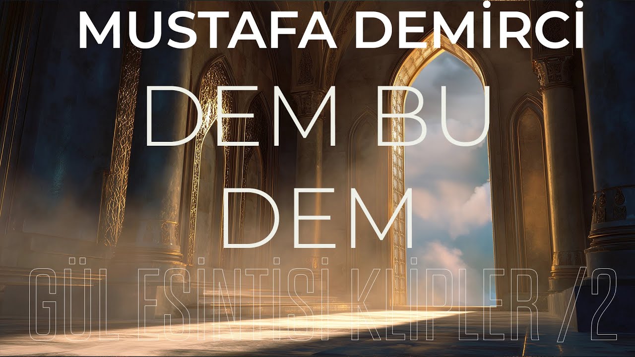 Mustafa Demirci - Dem Bu Dem  / G&uuml;l Esintisi - 2 Klipler