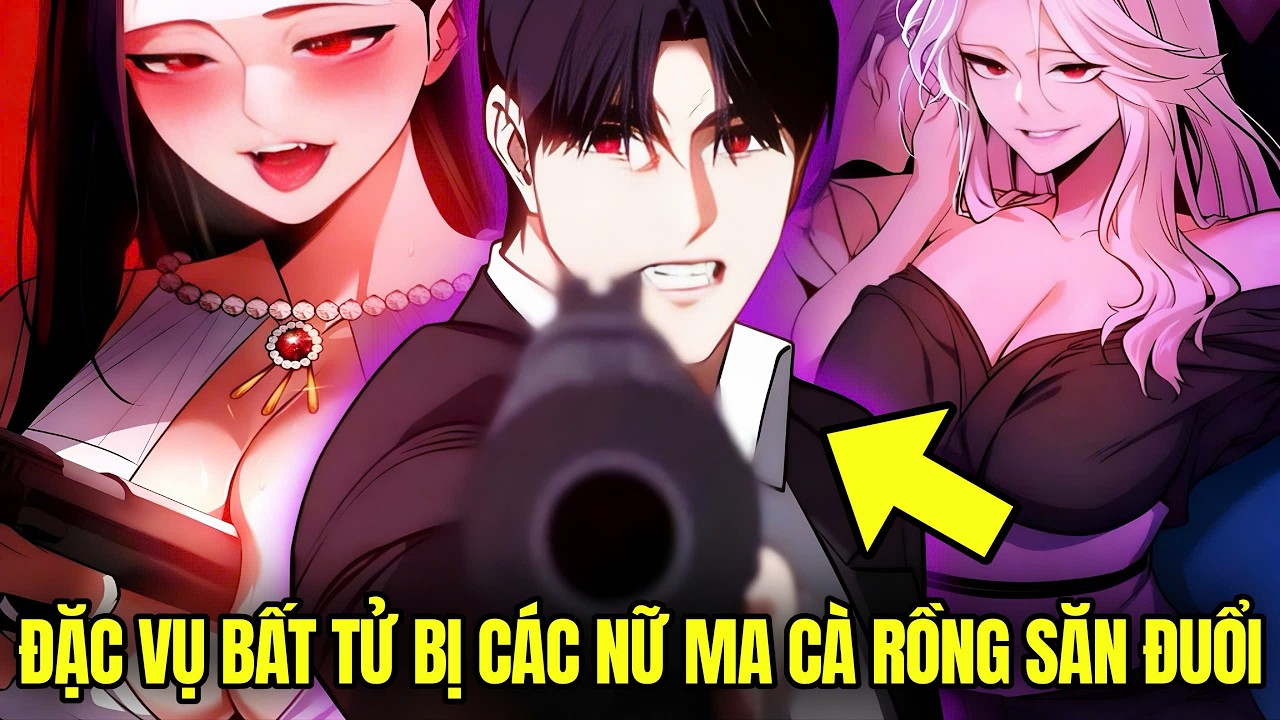 Vì Bất Tử Nên Các Nữ Ma Cà Rồng Săn Đuổi Tôi! | Review Truyện Hay