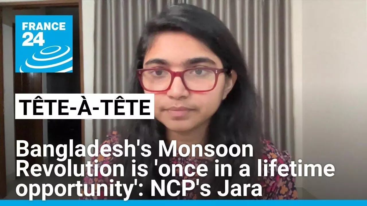 Bangladesh's Monsoon Revolution is 'once in a lifetime opportunity': NCP's Tasnim Jara • FRANCE 24