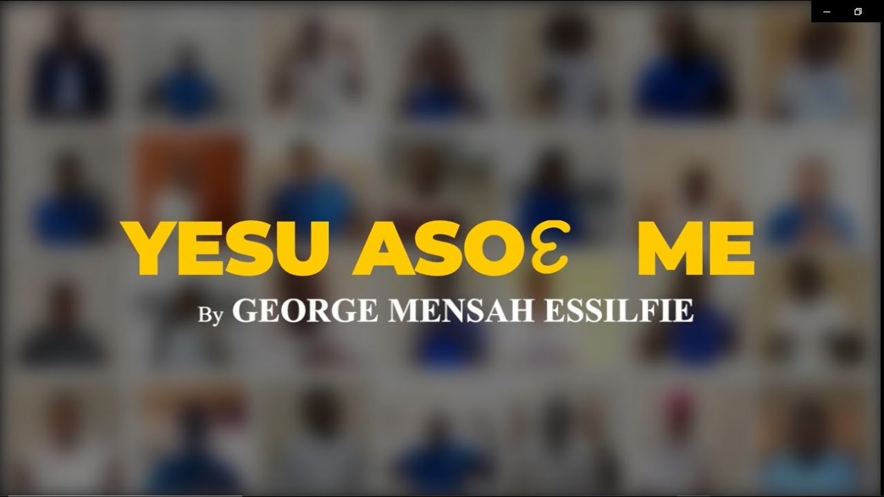 YESU ASOƐ ME (GEORGE MENSAH ESSILFIE)