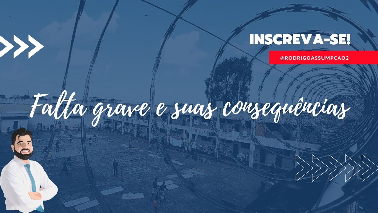 Execução Penal - Falta Grave e suas consequências