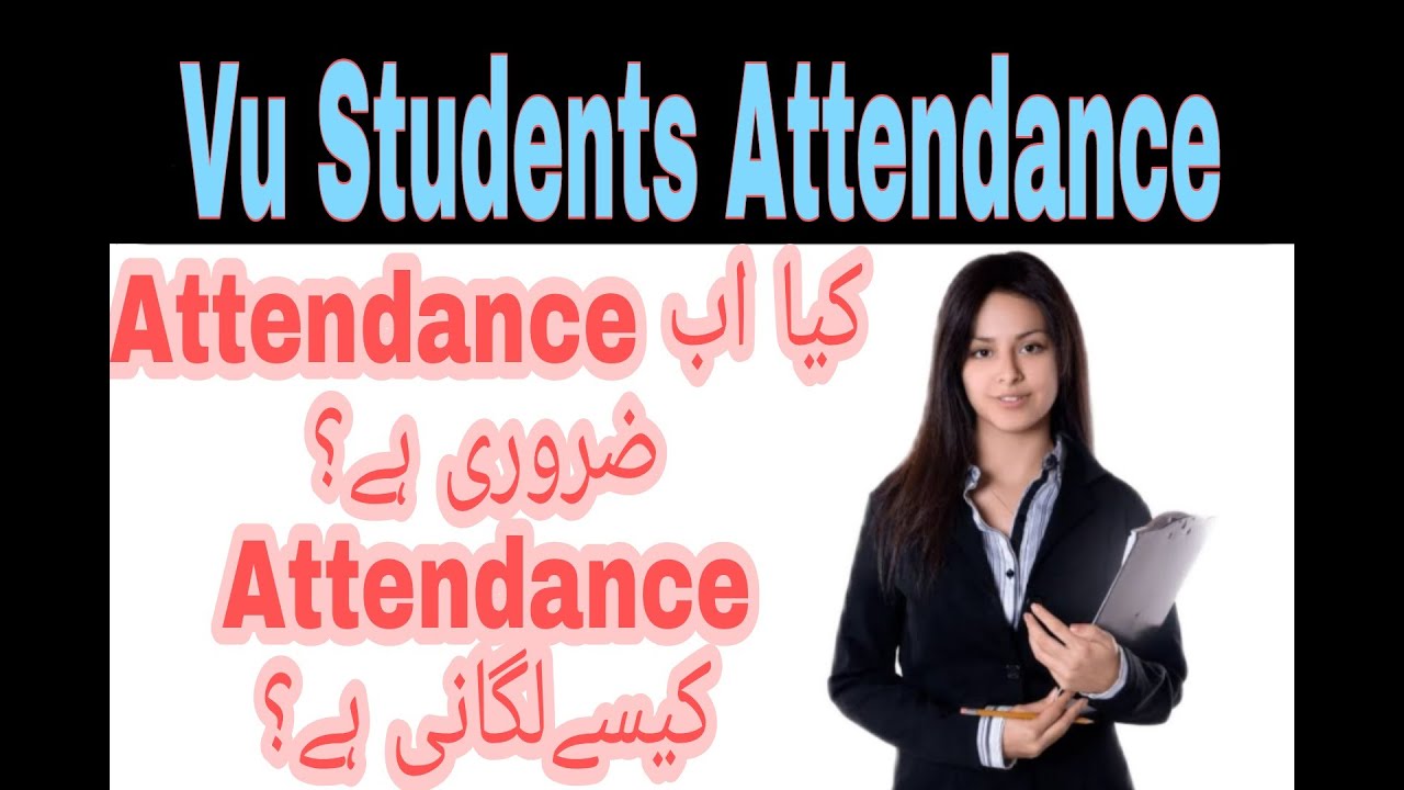 Vu Attendance||40% video watch time||Attendance necessary or not||Vu knowledge