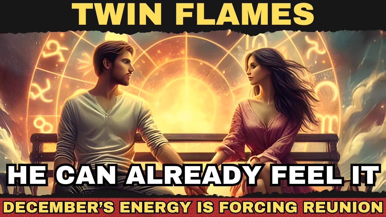 ✨Twin Flames: December&rsquo;s Energy Is Forcing Reunion. He Can Already Feel It✨
