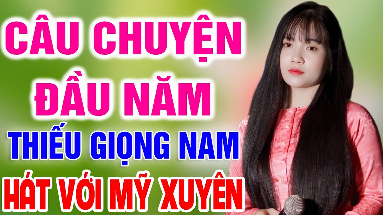 Karaoke Câu Chuyện Đầu Năm ➤ Song Ca Cùng Mỹ Xuyên ➤ Karaoke Thiếu Giọng Nam