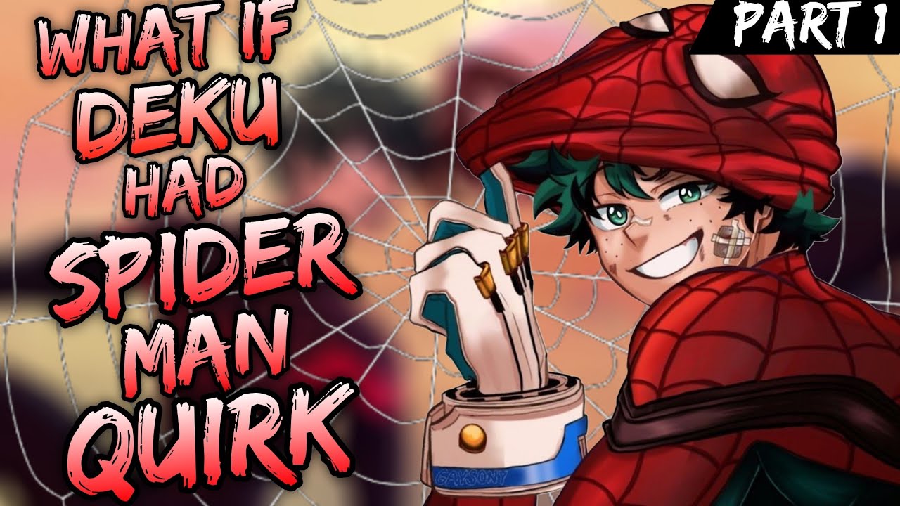 What if Deku had a Spider Man Quirk | Part 1