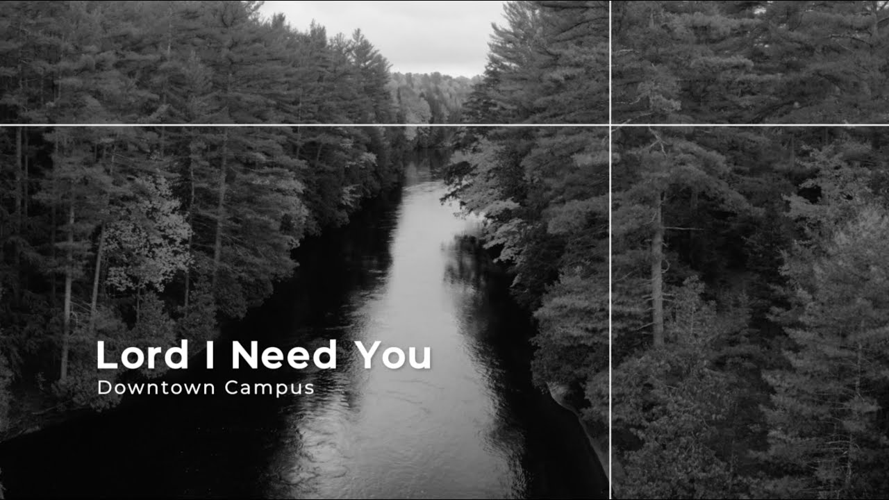 Lord I Need You / Downtown