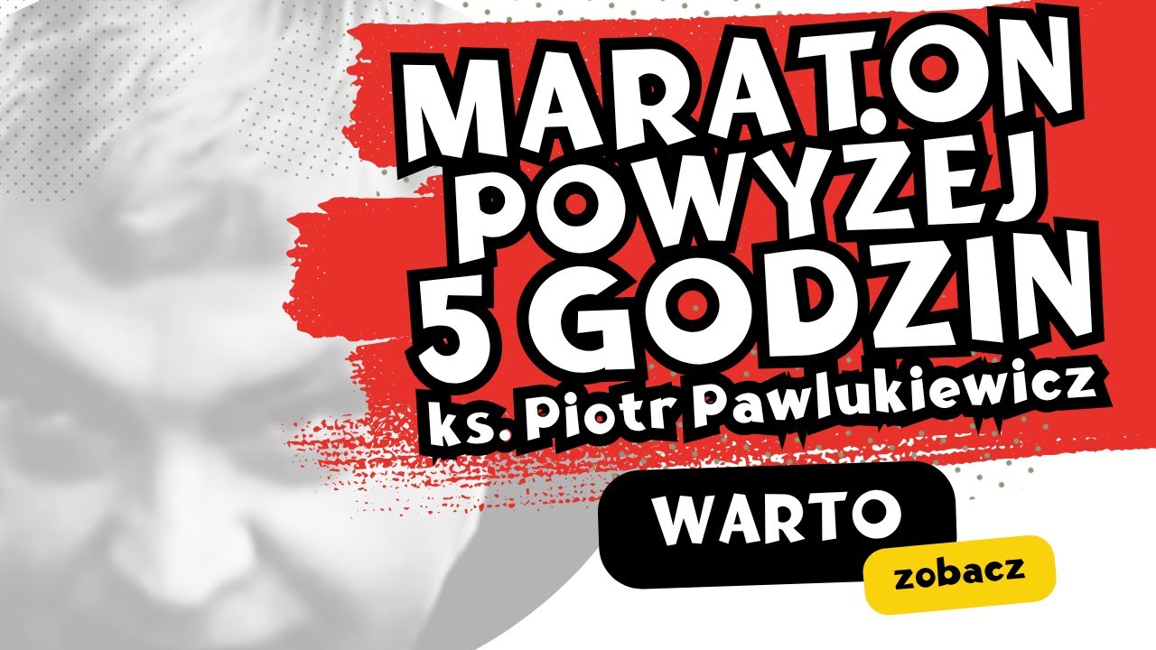 5 godzin z ks. Piotrem Pawlukiewiczem - MARATON