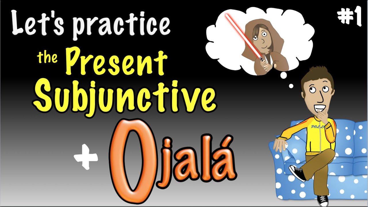 Spanish Present Subjunctive with Ojalá - Practice 1