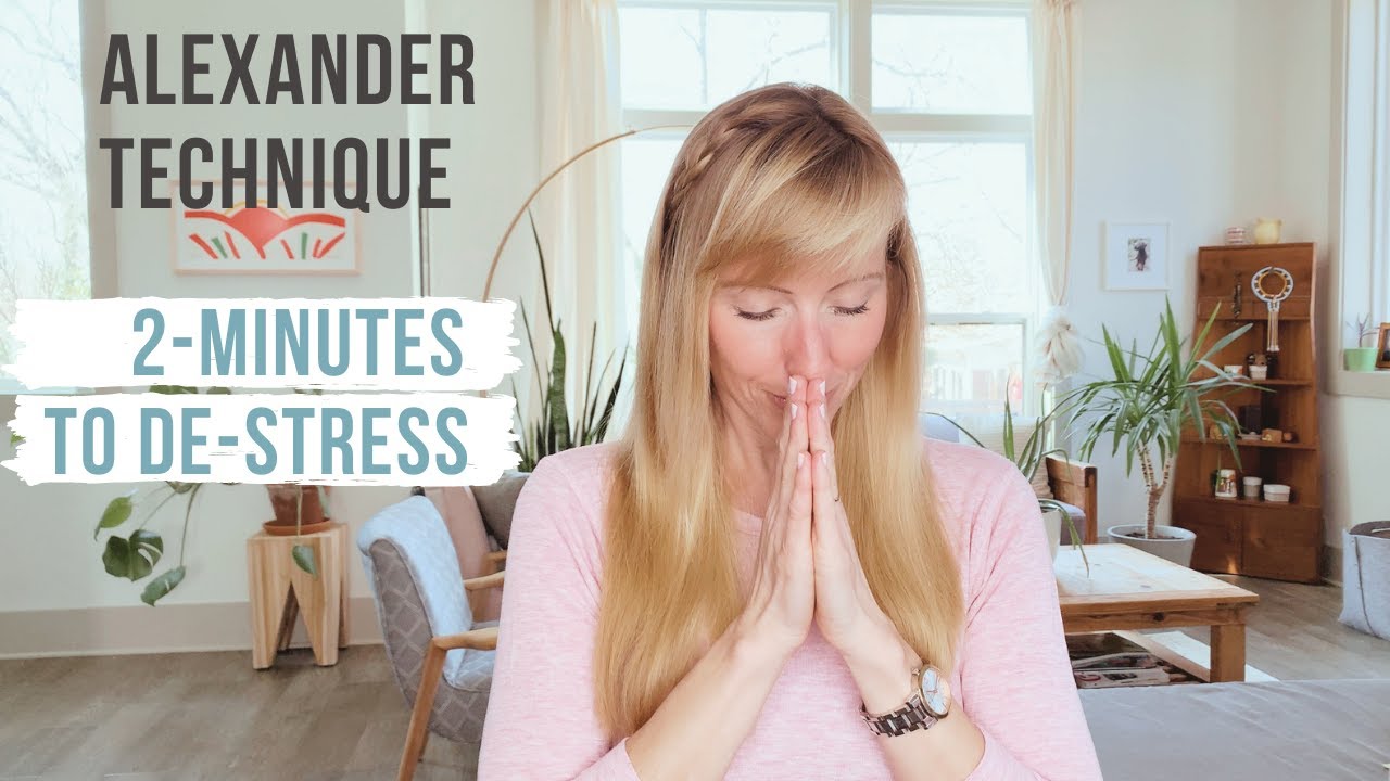 How to De-Stress in 2-Minutes  (Alexander Technique)