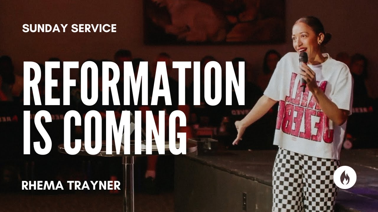 Reformation is Coming | Rhema Trayner