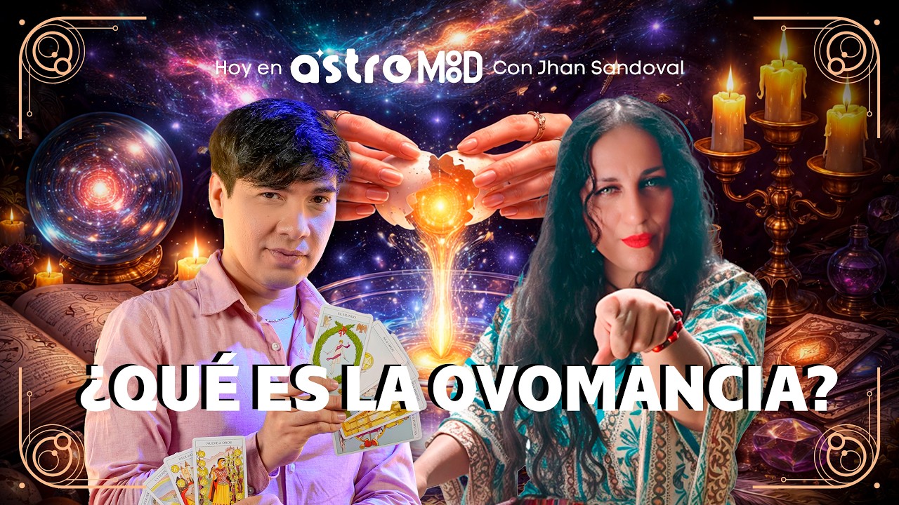 BENEFICIOS DE LA OVOMANCIA | ASTROMOOD CON JHAN SANDOVAL