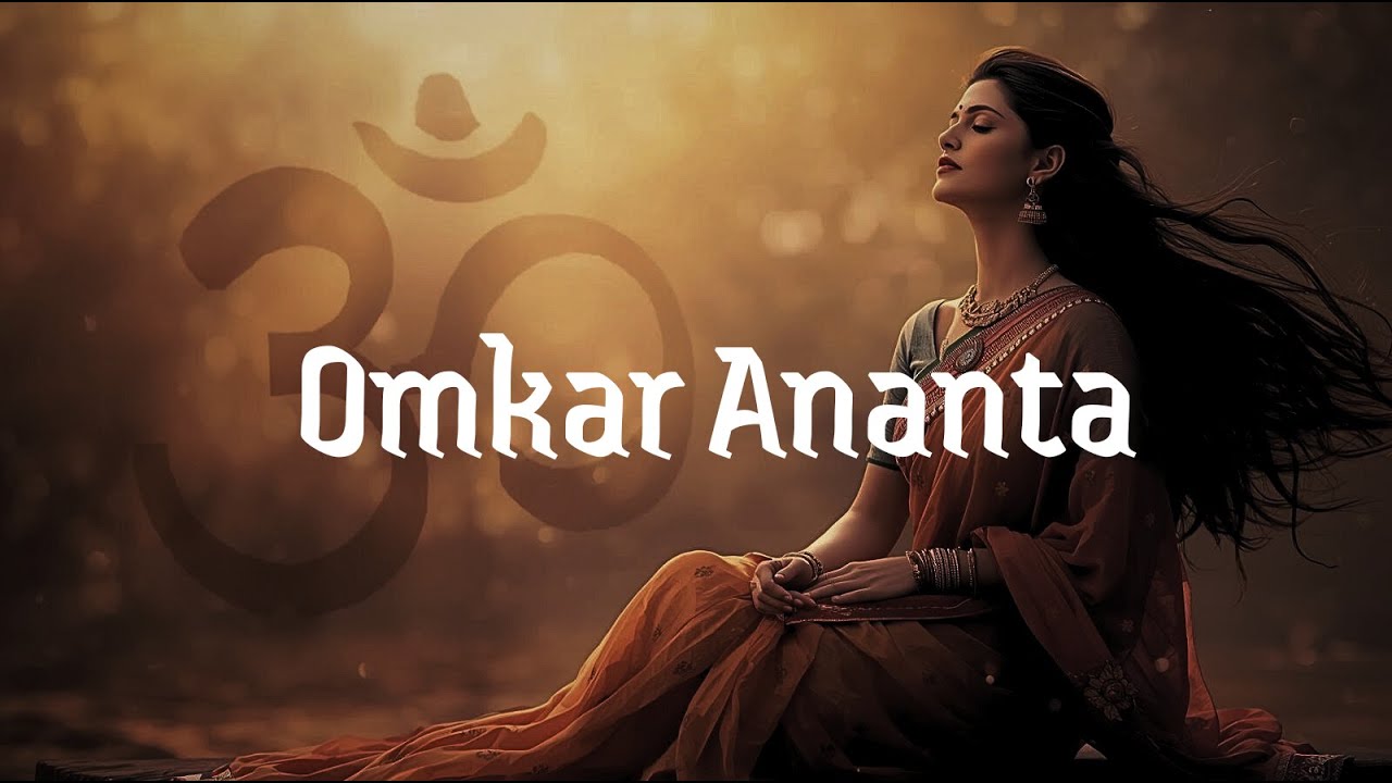 Omkar Ananta | Indian Classical Music | Infinite Om Chants And Meditation Music for Deep Peace